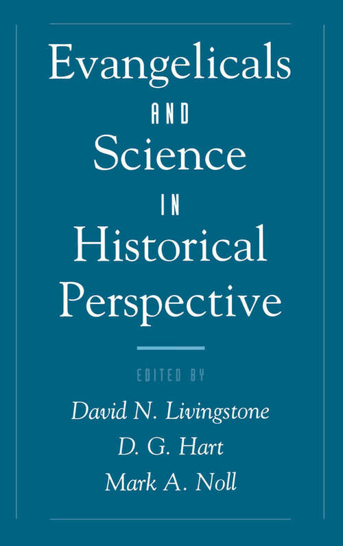 Book cover of Evangelicals and Science in Historical Perspective (Religion in America)