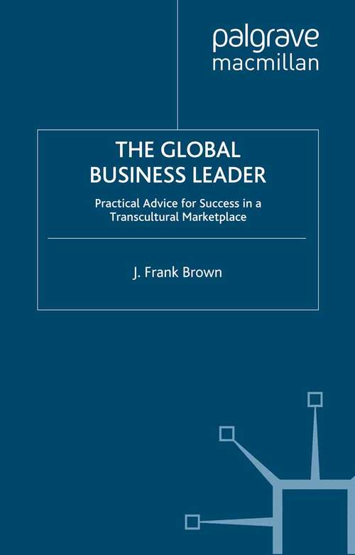 Book cover of The Global Business Leader: Practical Advice for Success in a Transcultural Marketplace (2007) (INSEAD Business Press)