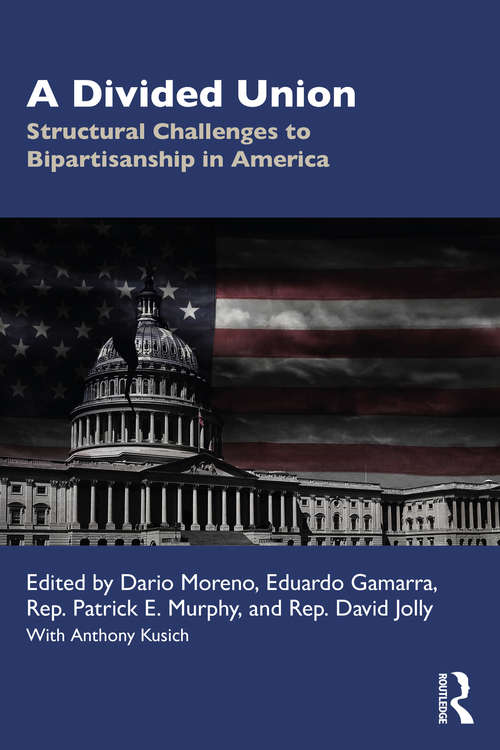 Book cover of A Divided Union: Structural Challenges to Bipartisanship in America