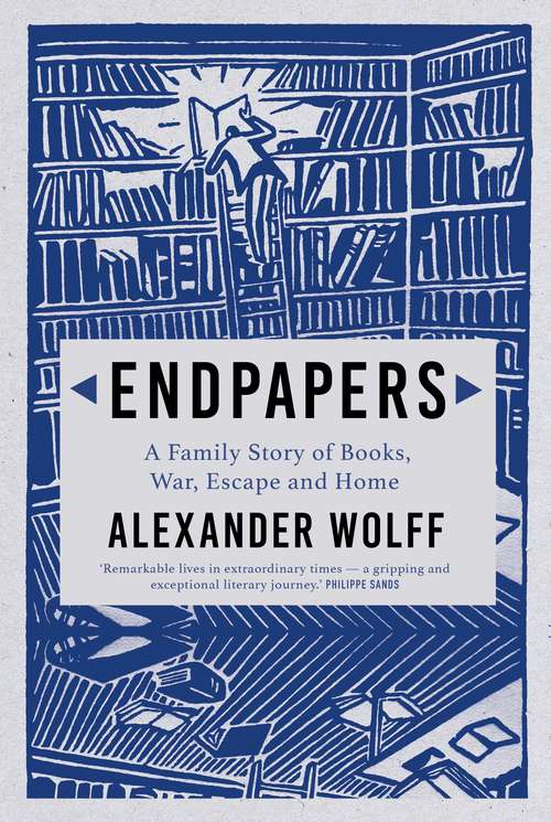 Book cover of Endpapers: A Family Story of Books, War, Escape and Home (Main)
