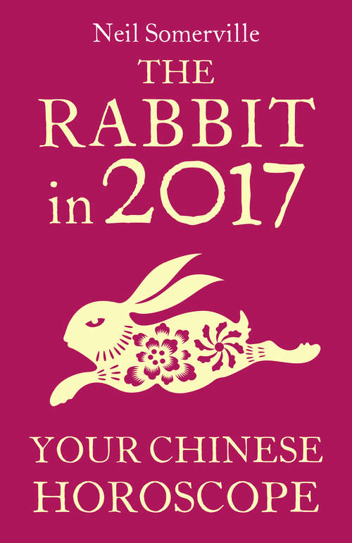 Book cover of The Rabbit in 2017: Your Chinese Horoscope (ePub edition)