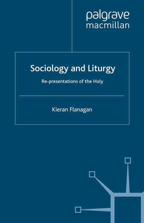 Book cover of Sociology and Liturgy: Re-presentations of the Holy (1991)