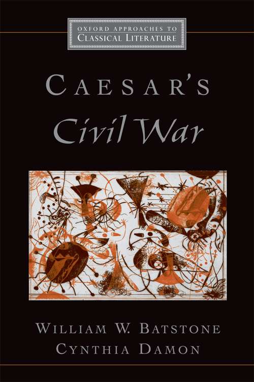 Book cover of Caesar's Civil War (Oxford Approaches to Classical Literature)