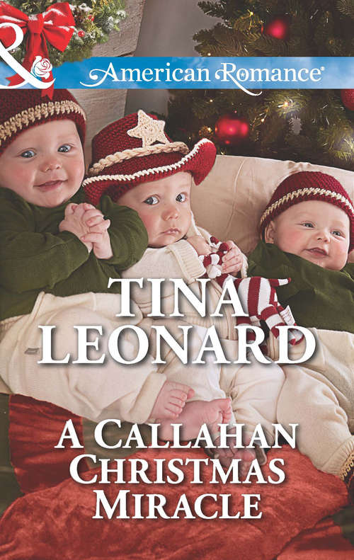 Book cover of A Callahan Christmas Miracle: A Callahan Christmas Miracle His Christmas Sweetheart A Small Town Thanksgiving A Cowboy's Christmas Wedding (ePub First edition) (Callahan Cowboys #13)