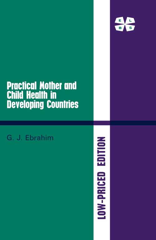 Book cover of Practical Mother and Child Health in Developing Countries: A Manual For The Community Health Nurse And Rural Health Centre Staff (1st ed. 1978) (Macmillan Tropical Community Health Manuals Ser.)
