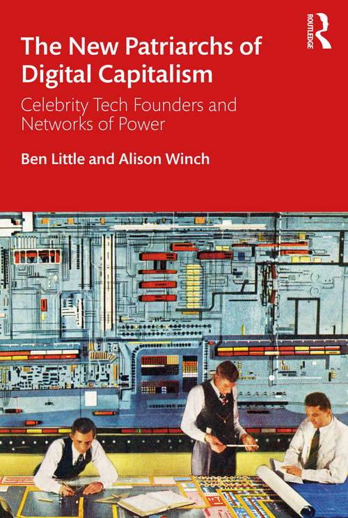 Book cover of The New Patriarchs of Digital Capitalism: Celebrity Tech Founders and Networks of Power