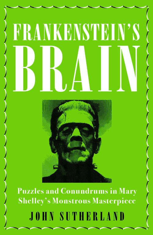 Book cover of Frankenstein’s Brain: Puzzles and Conundrums in Mary Shelley’s Monstrous Masterpiece