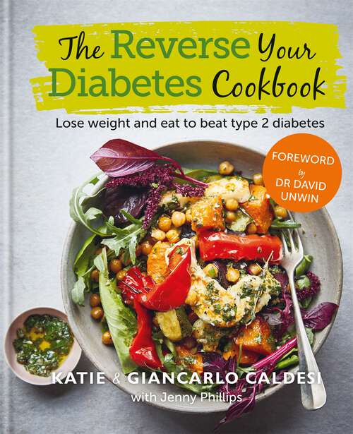 Book cover of The Reverse Your Diabetes Cookbook: How To Lose Weight And Reverse Type 2 Diabetes For Life