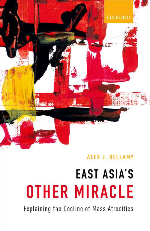 Book cover of East Asia's Other Miracle: Explaining the Decline of Mass Atrocities
