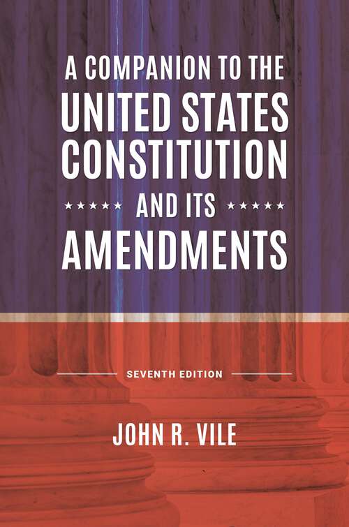 Book cover of A Companion to the United States Constitution and Its Amendments (7)