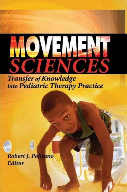 Book cover of Movement Sciences: Transfer of Knowledge into Pediatric Therapy Practice