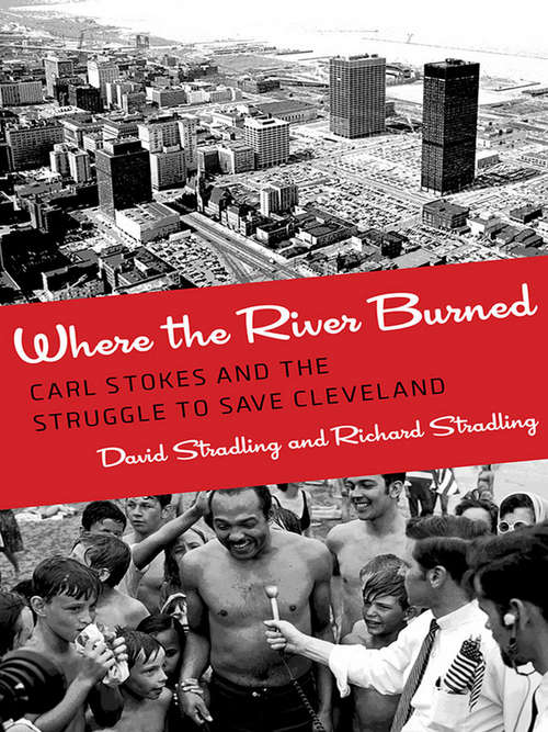 Book cover of Where the River Burned: Carl Stokes and the Struggle to Save Cleveland