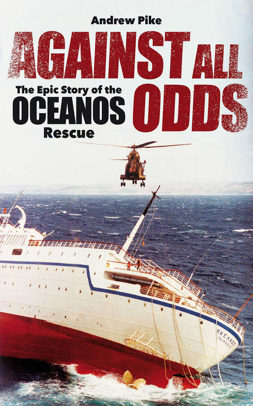 Book cover of Against All Odds: The epic story of the Oceanos rescue
