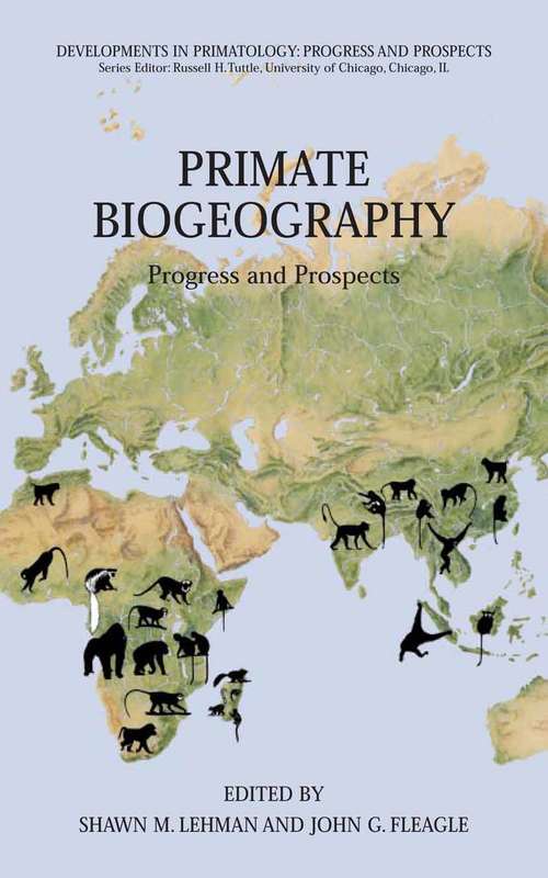 Book cover of Primate Biogeography: Progress and Prospects (2006) (Developments in Primatology: Progress and Prospects)