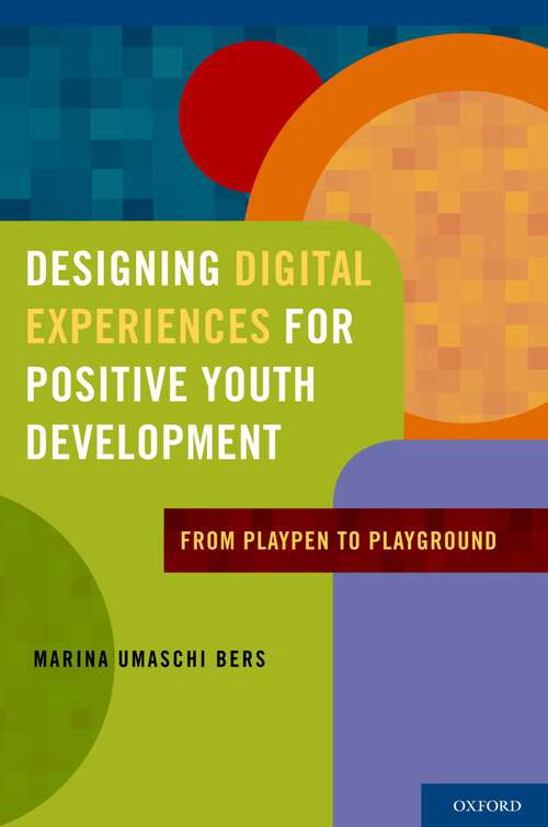 Book cover of Designing Digital Experiences for Positive Youth Development: From Playpen to Playground