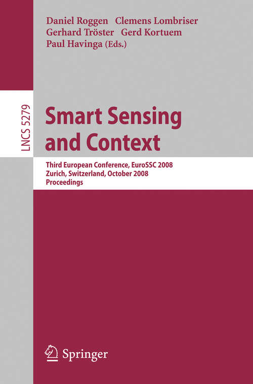 Book cover of Smart Sensing and Context: Third European Conference, EuroSSC 2008, Zurich, Switzerland, October 29-31, 2008, Proceedings (2008) (Lecture Notes in Computer Science #5279)