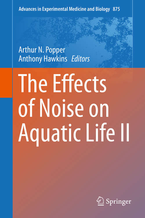 Book cover of The Effects of Noise on Aquatic Life II: 3rd International Conference (1st ed. 2016) (Advances in Experimental Medicine and Biology #875)