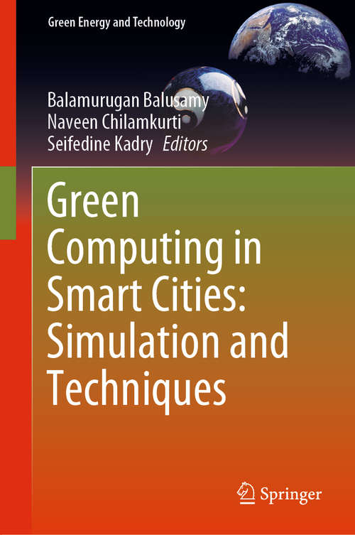 Book cover of Green Computing in Smart Cities: Simulation and Techniques (1st ed. 2021) (Green Energy and Technology)