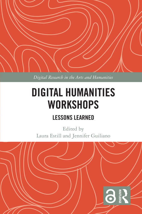 Book cover of Digital Humanities Workshops: Lessons Learned (Digital Research in the Arts and Humanities)