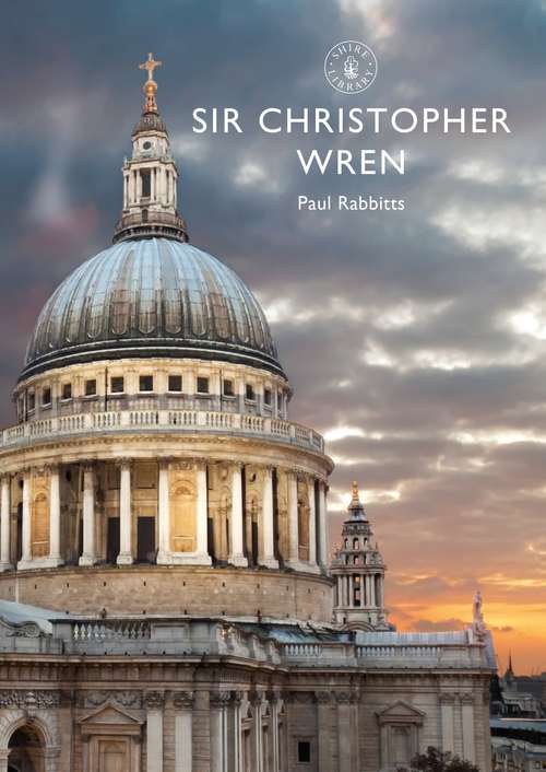 Book cover of Sir Christopher Wren (Shire Library)