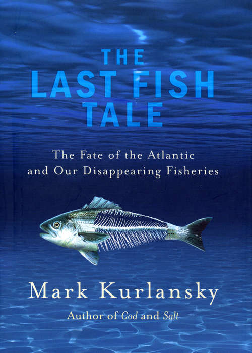 Book cover of The Last Fish Tale: The Fate of the Atlantic and our Disappearing Fisheries