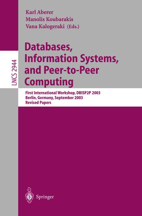 Book cover of Databases, Information Systems, and Peer-to-Peer Computing: First International Workshop, DBISP2P, Berlin Germany, September 7-8, 2003, Revised Papers (2004) (Lecture Notes in Computer Science #2944)