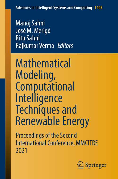 Book cover of Mathematical Modeling, Computational Intelligence Techniques and Renewable Energy: Proceedings of the Second International Conference, MMCITRE 2021 (1st ed. 2022) (Advances in Intelligent Systems and Computing #1405)