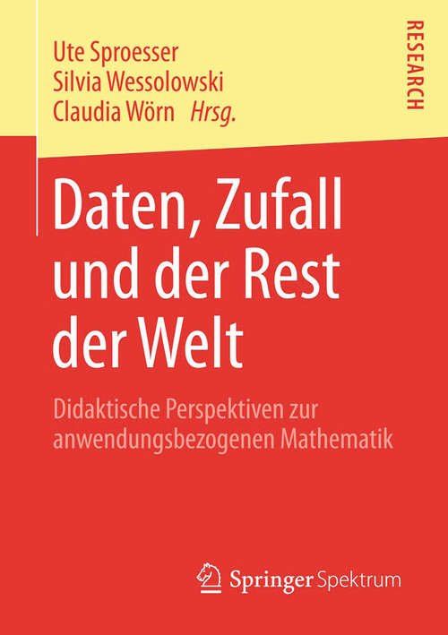 Book cover of Daten, Zufall und der Rest der Welt: Didaktische Perspektiven zur anwendungsbezogenen Mathematik (2014)