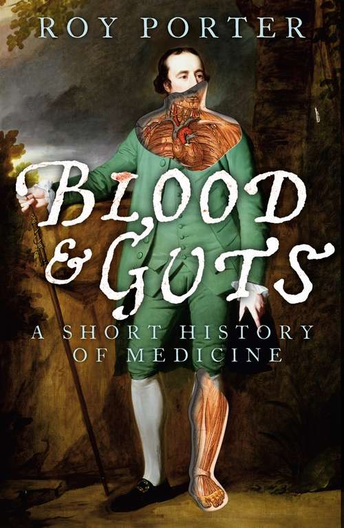 Book cover of Blood and Guts: A Short History of Medicine