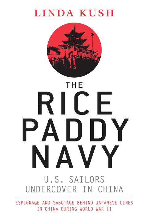 Book cover of The Rice Paddy Navy: U.S. Sailors Undercover in China