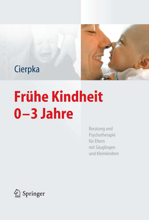 Book cover of Frühe Kindheit 0-3 Jahre: Beratung und Psychotherapie für Eltern mit Säuglingen und Kleinkindern (2012)