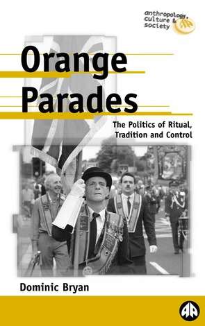 Book cover of Orange Parades: The Politics of Ritual, Tradition and Control (Anthropology, Culture and Society)