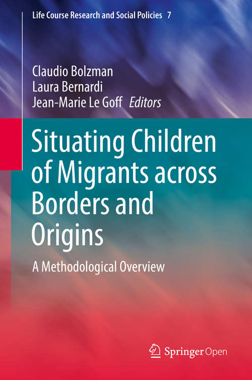 Book cover of Situating Children of Migrants across Borders and Origins: A Methodological Overview (Life Course Research and Social Policies #7)