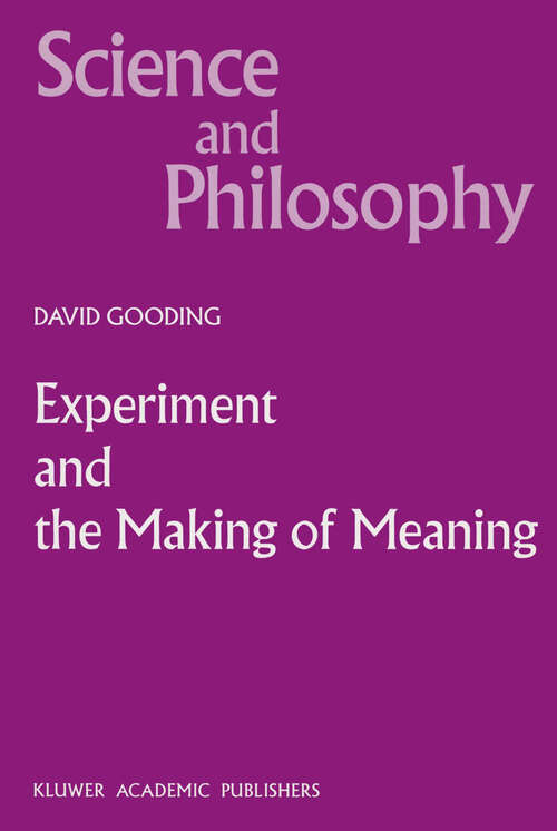 Book cover of Experiment and the Making of Meaning: Human Agency in Scientific Observation and Experiment (1990) (Science and Philosophy #5)