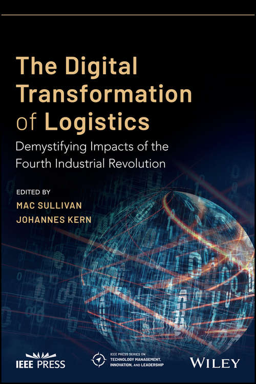 Book cover of The Digital Transformation of Logistics: Demystifying Impacts of the Fourth Industrial Revolution (IEEE Press Series on Technology Management, Innovation, and Leadership)