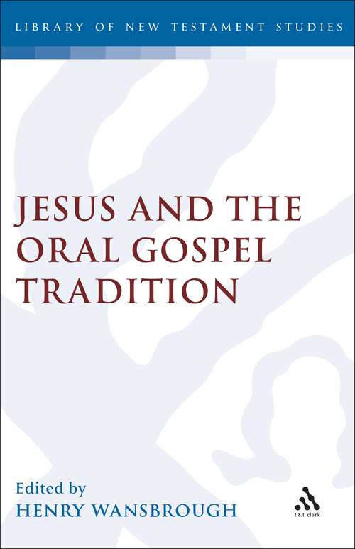 Book cover of Jesus and the Oral Gospel Tradition (The Library of New Testament Studies #64)