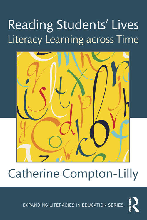 Book cover of Reading Students' Lives: Literacy Learning across Time (Expanding Literacies in Education)