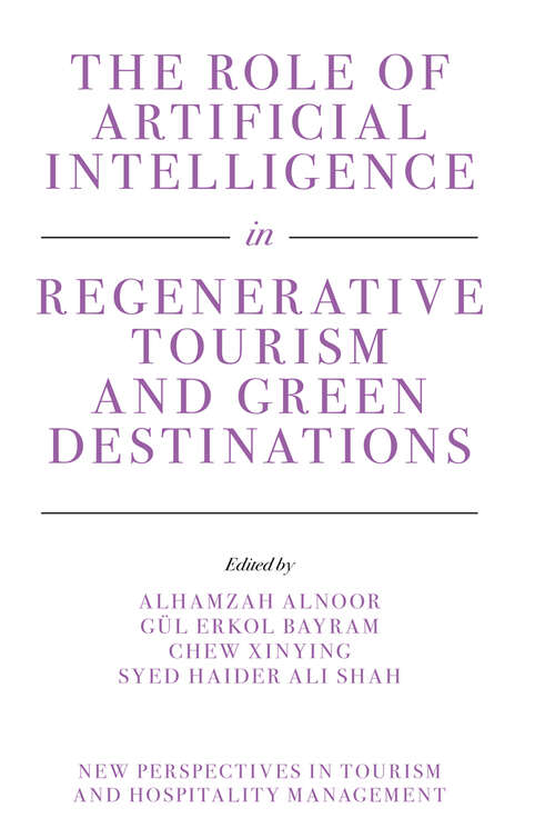 Book cover of The Role of Artificial Intelligence in Regenerative Tourism and Green Destinations (New Perspectives in Tourism and Hospitality Management)