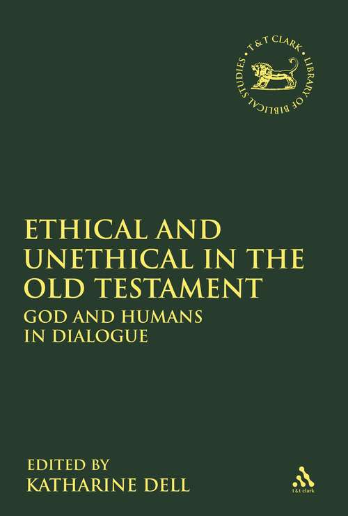 Book cover of Ethical and Unethical in the Old Testament: God and Humans in Dialogue (The Library of Hebrew Bible/Old Testament Studies)