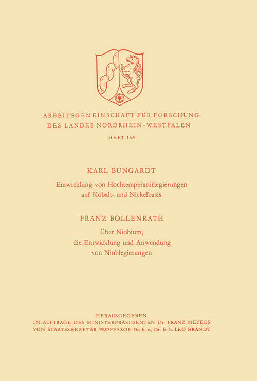 Book cover of Entwicklung von Hochtemperaturlegierungen auf Kobalt- und Nickelbasis. Über Niobium, die Entwicklung und Anwendung von Nioblegierungen (1966) (Arbeitsgemeinschaft für Forschung des Landes Nordrhein-Westfalen #154)