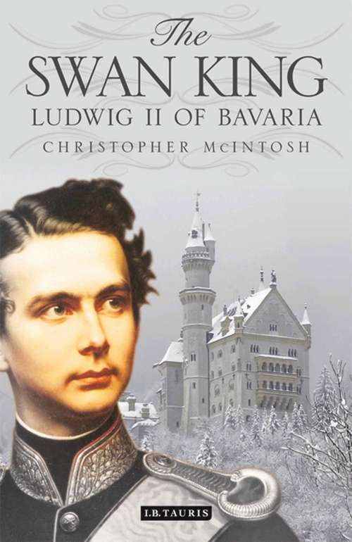 Book cover of The Swan King: Ludwig II of Bavaria