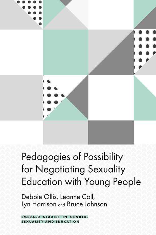 Book cover of Pedagogies of Possibility for Negotiating Sexuality Education with Young People (Emerald Studies in Gender, Sexuality and Education)