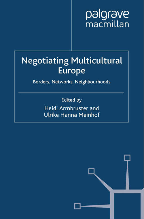 Book cover of Negotiating Multicultural Europe: Borders, Networks, Neighbourhoods (2011) (Palgrave Politics of Identity and Citizenship Series)
