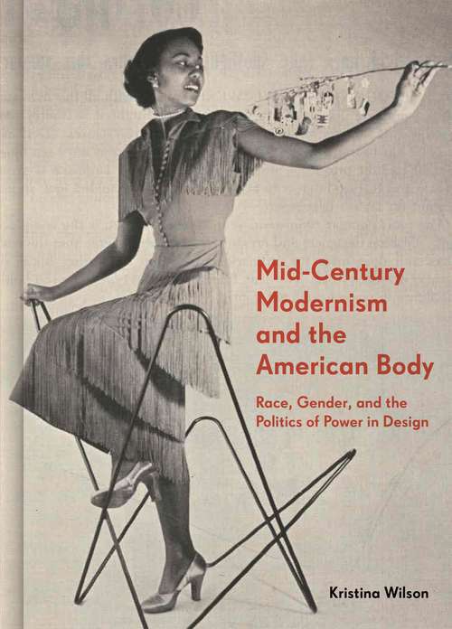 Book cover of Mid-Century Modernism and the American Body: Race, Gender, and the Politics of Power in Design