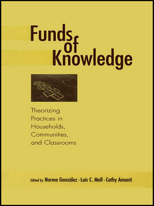 Book cover of Funds of Knowledge: Theorizing Practices in Households, Communities, and Classrooms