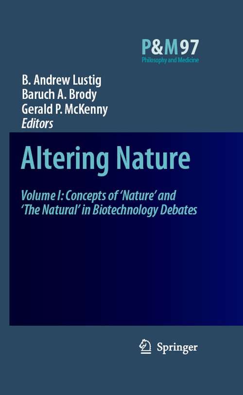 Book cover of Altering Nature: Volume I: Concepts of ‘Nature’ and ‘The Natural’ in Biotechnology Debates (2008) (Philosophy and Medicine #97)