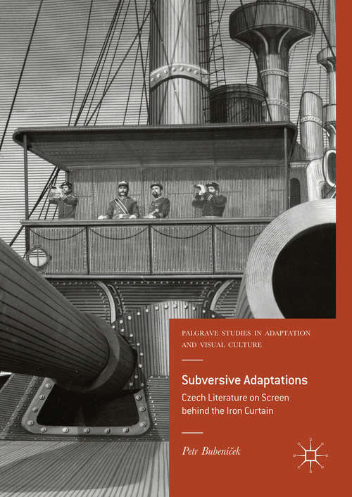 Book cover of Subversive Adaptations: Czech Literature on Screen behind the Iron Curtain