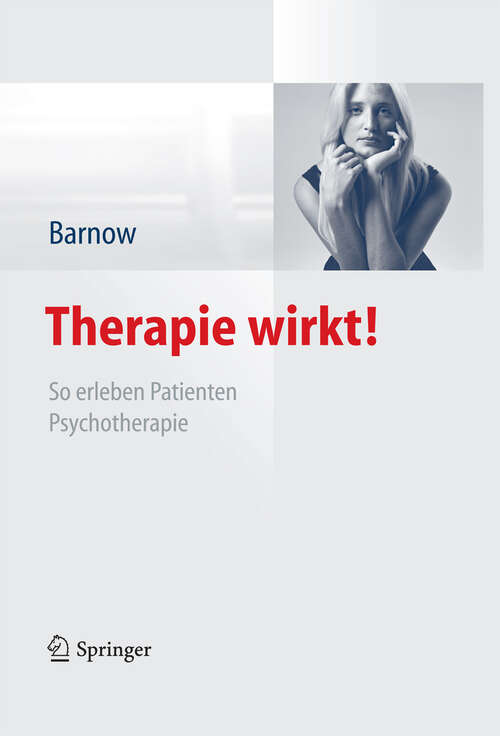 Book cover of Therapie wirkt!: So erleben Patienten Psychotherapie (2013)