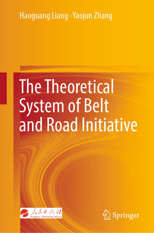 Book cover of The Theoretical System of Belt and Road Initiative (1st ed. 2019)