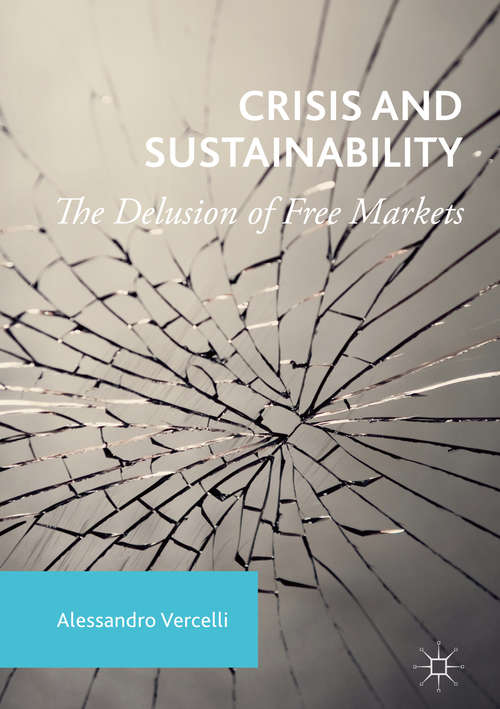 Book cover of Crisis and Sustainability: The Delusion of Free Markets (1st ed. 2017)